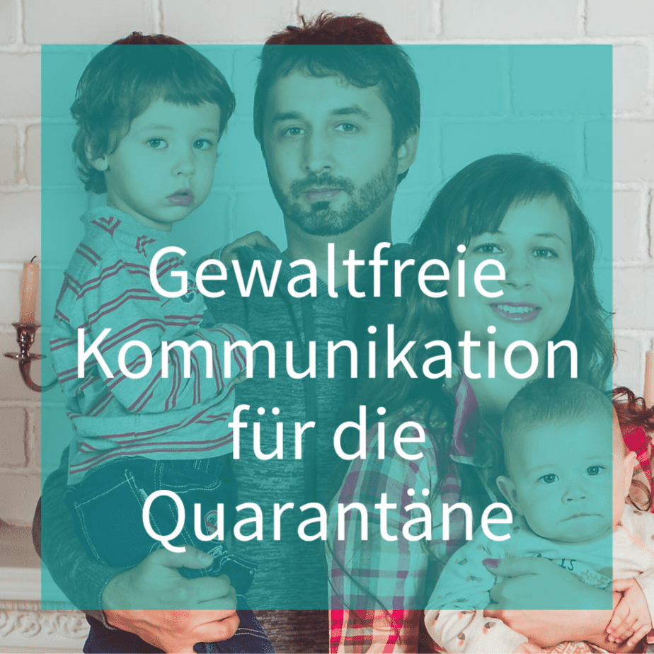 Gewaltfreie Kommunikation für die Quarantäne