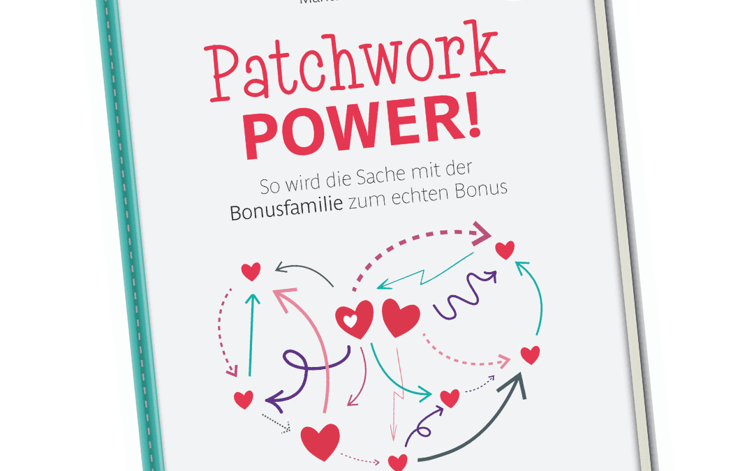 Patchwork Power! Das Buch für Stiefmütter und Bonuseltern