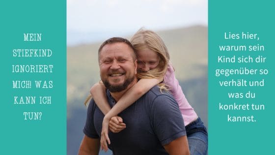 Mein Stiefkind ignoriert mich! Was kann ich tun?