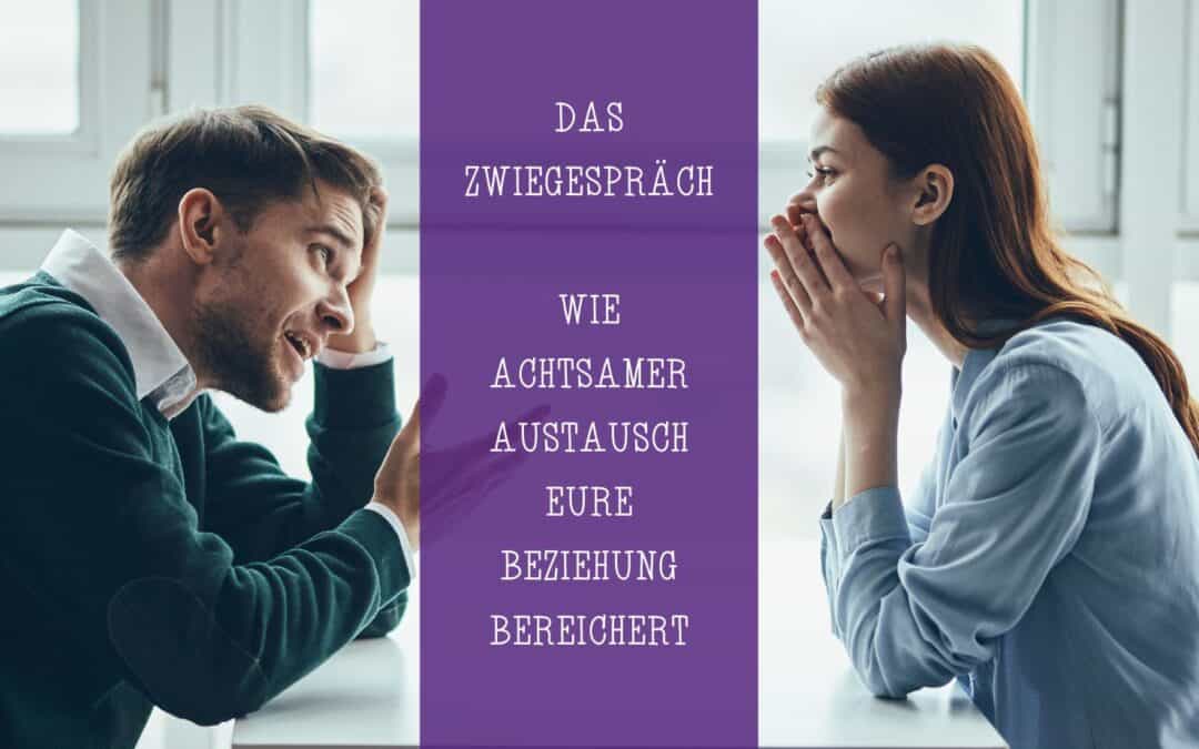 Zwiegespräch: Wie achtsamer Austausch eure Beziehung bereichert