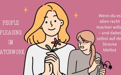 People Pleasing im Patchwork: Wenn du es allen recht machen willst – und dabei selbst auf der Strecke bleibst