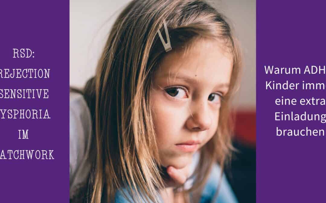 RSD im Patchwork: Warum ADHS-Kinder immer eine extra Einladung brauchen